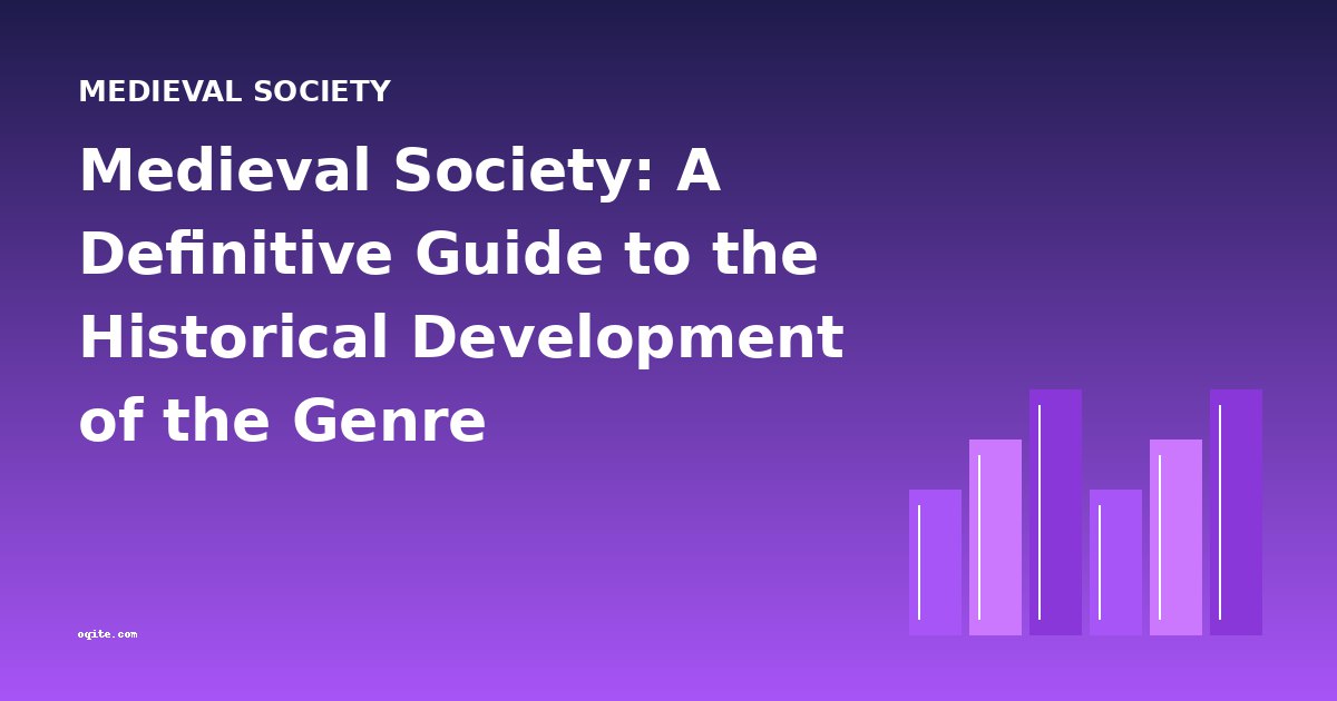 Medieval Society: A Definitive Guide to the Historical Development of the Genre