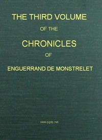 Cover of The Chronicles of Enguerrand de Monstrelet, Vol. 03 [of 13] — Background and Themes