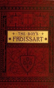 Cover of The boy's Froissart — Story, Setting & Ideas