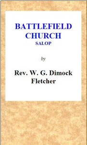 Cover of Battlefield Church, Salop: an historical and descriptive sketch Together with some account of the battle of Shrewsbury, and foundation of the college or chantry — Story, Setting & Ideas