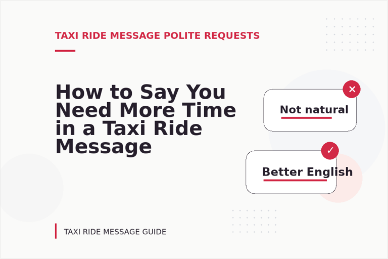 How to Say You Need More Time in a Taxi Ride Message
