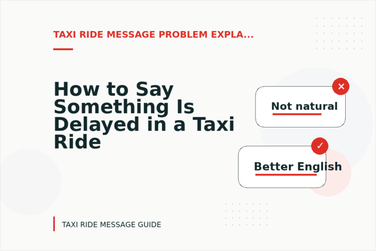How to Say Something Is Delayed in a Taxi Ride Message How to Say Something Is Delayed in a Taxi Ride Message