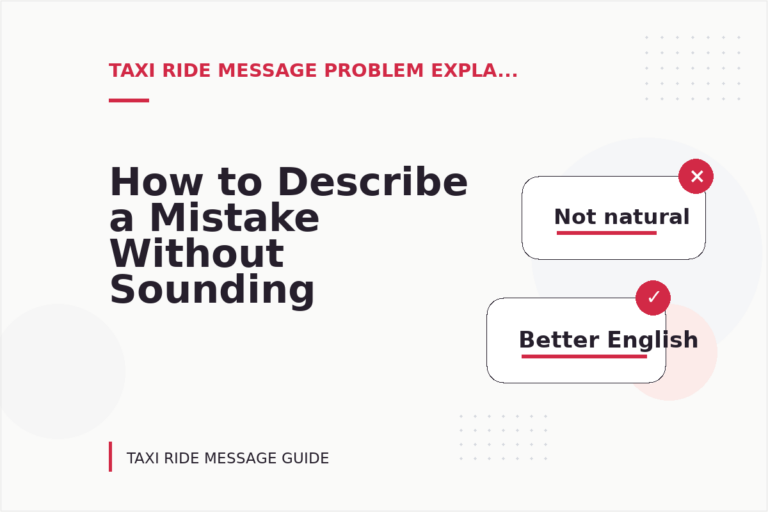 How to Describe a Mistake Without Sounding Rude in Taxi Ride Message English How to Describe a Mistake Without Sounding Rude in Taxi Ride Message English