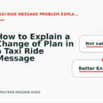 How to Explain a Change of Plan in a Taxi Ride Message