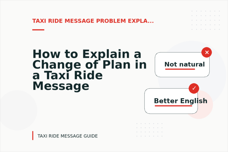 How to Explain a Change of Plan in a Taxi Ride Message
