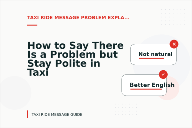 How to Say There Is a Problem but Stay Polite in Taxi Ride Message English How to Say There Is a Problem but Stay Polite in Taxi Ride Message English
